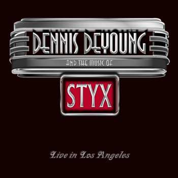 Album Dennis DeYoung: Dennis DeYoung And The Music Of Styx - Live In Los Angeles