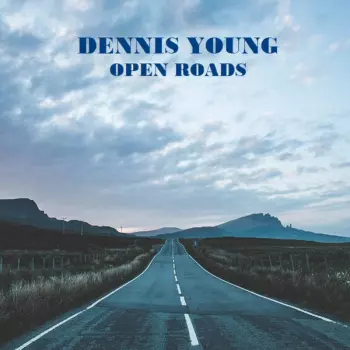 Dennis Young: Open Roads
