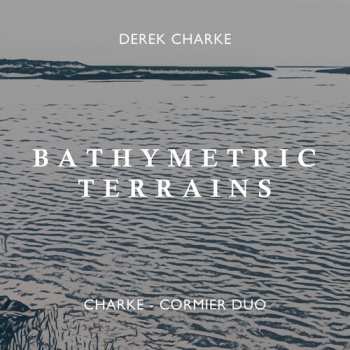 Album Derek Charke: Bathymetric Terrains 