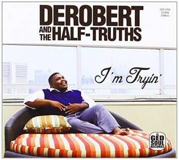 CD DeRobert & The Half-Truths: I'm Tryin'