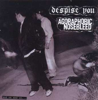 Album Agoraphobic Nosebleed: And On And On...