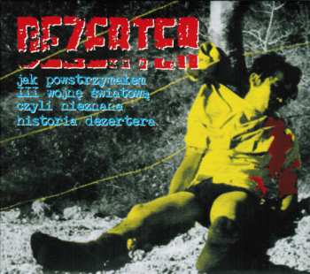 CD Dezerter: Jak Powstrzymałem III Wojnę Światową Czyli Nieznana Historia Dezertera DIGI