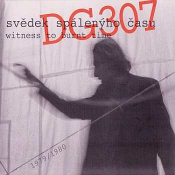 Album DG 307: Svědek Spálenýho Času (Witness To The Burnt Time)
