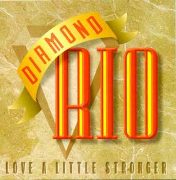 Album Diamond Rio: Love A Little Stronger