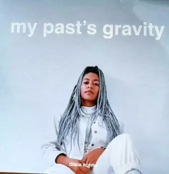 Diana Ezerex: My Past`s Gravity