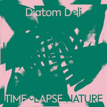 CD Diatom Deli: Time~Lapse Nature DIGI