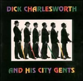 Dick Charlesworth And His City Gents