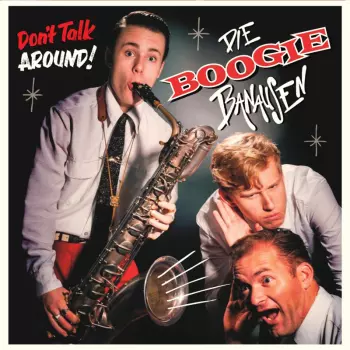Die Boogie Banausen: Don‘t Talk Around