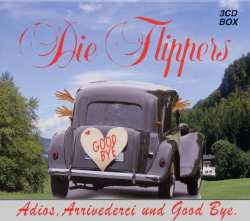 3CD/Dobozkészlet Die Flippers: Adios, Arrivederci Und Good Bye