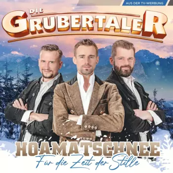 Die Grubertaler: Hoamatschnee - Für Die Zeit Der Stille