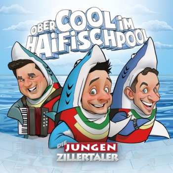 Album Die Jungen Zillertaler: Obercool Im Haifischpool