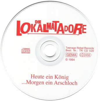 CD Die Lokalmatadore: Heute Ein König (... Morgen Ein Arschloch)
