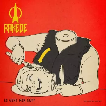 Die Rakede: Es Geht Mir Gut! (Sehr, Sehr Gut. Sehr Gut!)