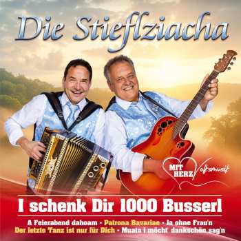 Album Die Stieflziacha: I Schenk Dir 1000 Busserl