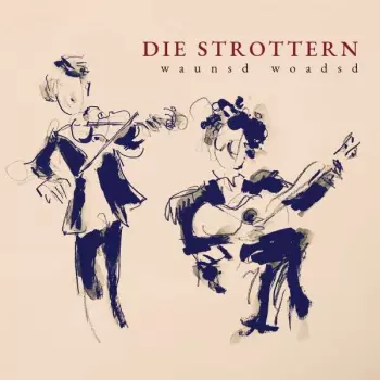 Die Strottern: Waunsd Woadsd