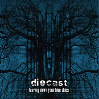 Diecast: Tearing Down Your Blue Skies