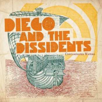 Album Diego And The Dissidents: Contaminated Waters