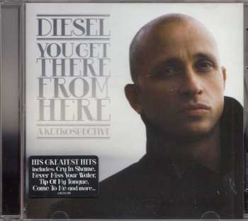 CD Diesel: You Get There From Here · A Retrospective