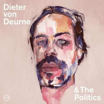CD Dieter von Deurne & The Politics: Dieter von Deurne & The Politics