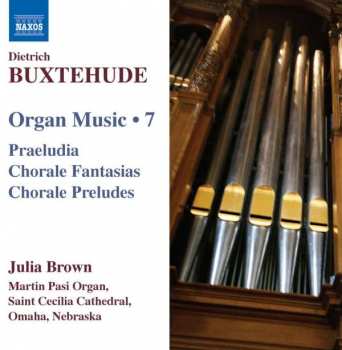 CD Dieterich Buxtehude: Organ Music • 7 (Praeludia / Chorale Fantasias / Choral Preludes)