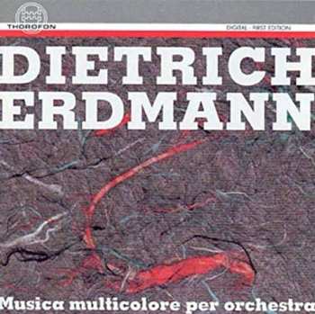 Album Dietrich Erdmann: Musica Multicolore Per Orchestra