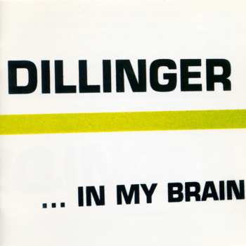 2CD Dillinger: ... In My Brain