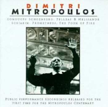 Album Arnold Schoenberg: Dimitri Mitropoulos Conducts Schoenberg, Pelleas & Melisande, Scriabin, Prometheus, The Poem Of Fire