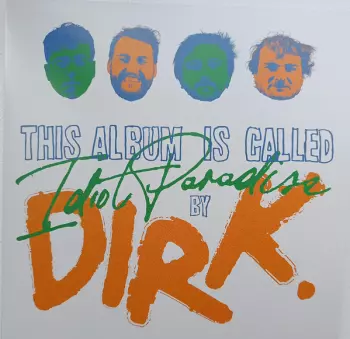 dirk.: Idiot Paradise