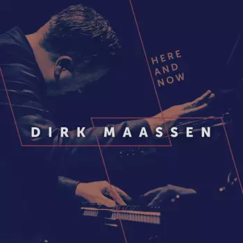 Dirk Maassen: Klavierwerke "here And Now"