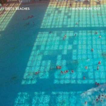 Album Dirty Beaches: Water Park OST