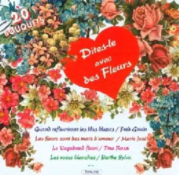 Dites-Le Avec Des Fleurs: Dites-Le Avec Des Fleurs