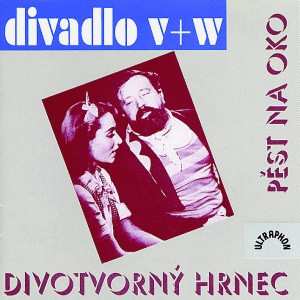 Album Divadlo V + W: Pěst Na Oko / Divotvorný Hrnec 