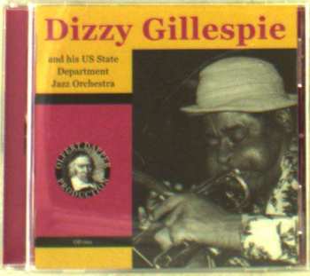CD Dizzy Gillespie And His US State Department Jazz Orchestra: Dizzy Gillespie And His US State Department Jazz Orchestra