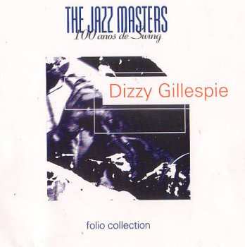 Album Dizzy Gillespie: The Jazz Masters - 100 Años De Swing