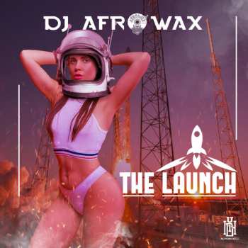 Album DJ Afrowax: Launch