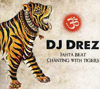 Album DJ Drez: Jahta Beat: Chanting With Tigers