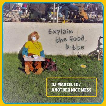 LP DJ Marcelle/Another Nice Mess: Explain The Food, Bitte