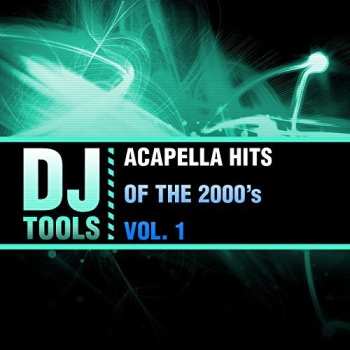 Album DJ Tools: Acapella Hits Of The 2000's Vol. 1