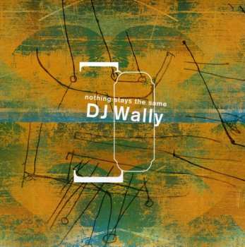 Album DJ Wally: Nothing Stays The Same