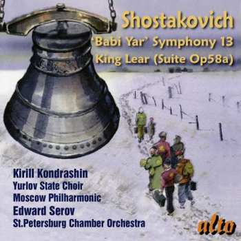 CD Dmitri Shostakovich: 'Babi Yar' Symphony 13; King Lear (Suite Op. 58a)