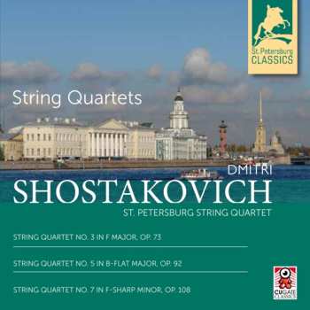 CD Dmitri Shostakovich: String Quartet No. 3 In F Major, Op. 73 / String Quartet No. 5 In B-Flat Major, Op. 92 / String Quartet No. 7 In F-Sharp Minor, Op. 108