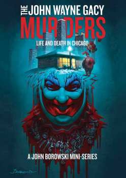 Album Documentary: The John Wayne Gacy Murders: Life And Death In Chicago