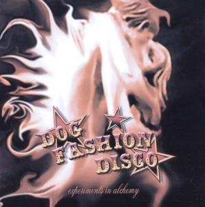 Album Dog Fashion Disco: Experiments In Alchemy