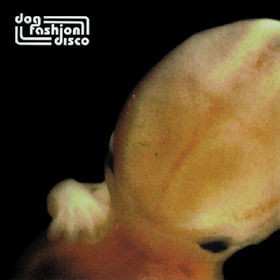 Album Dog Fashion Disco: The Embryo's In Bloom