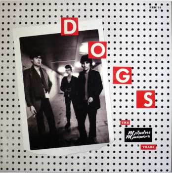 Album Dogs: The Melodies Massacre Years