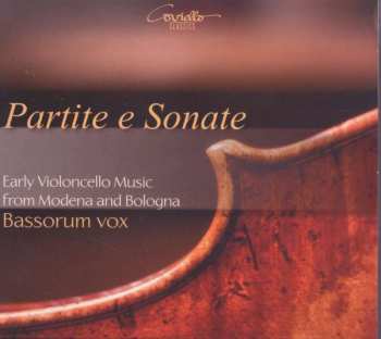 CD Bassorum Vox: Partite E Sonate - Early Violoncello Music From Modena And Bologna