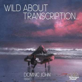 Album Dominic John: Wild About Transcription….  