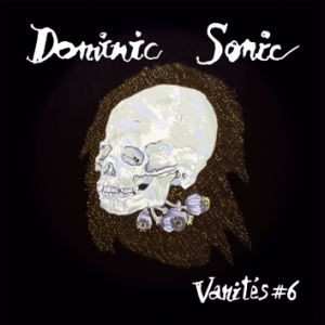 CD Dominic Sonic: Vanités #6
