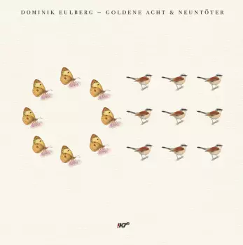 Dominik Eulberg: Goldene Acht & Neuntöter