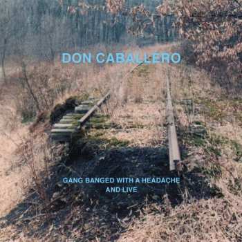 CD Don Caballero: Gang Banged With A Headache And Live DIGI